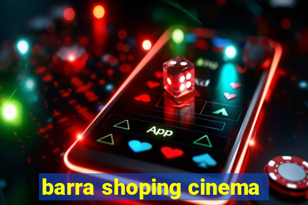 barra shoping cinema